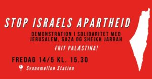 Demonstration: Stop Israels apartheid – Solidaritet med Palæstina! @ Svanemøllen station | København | Danmark